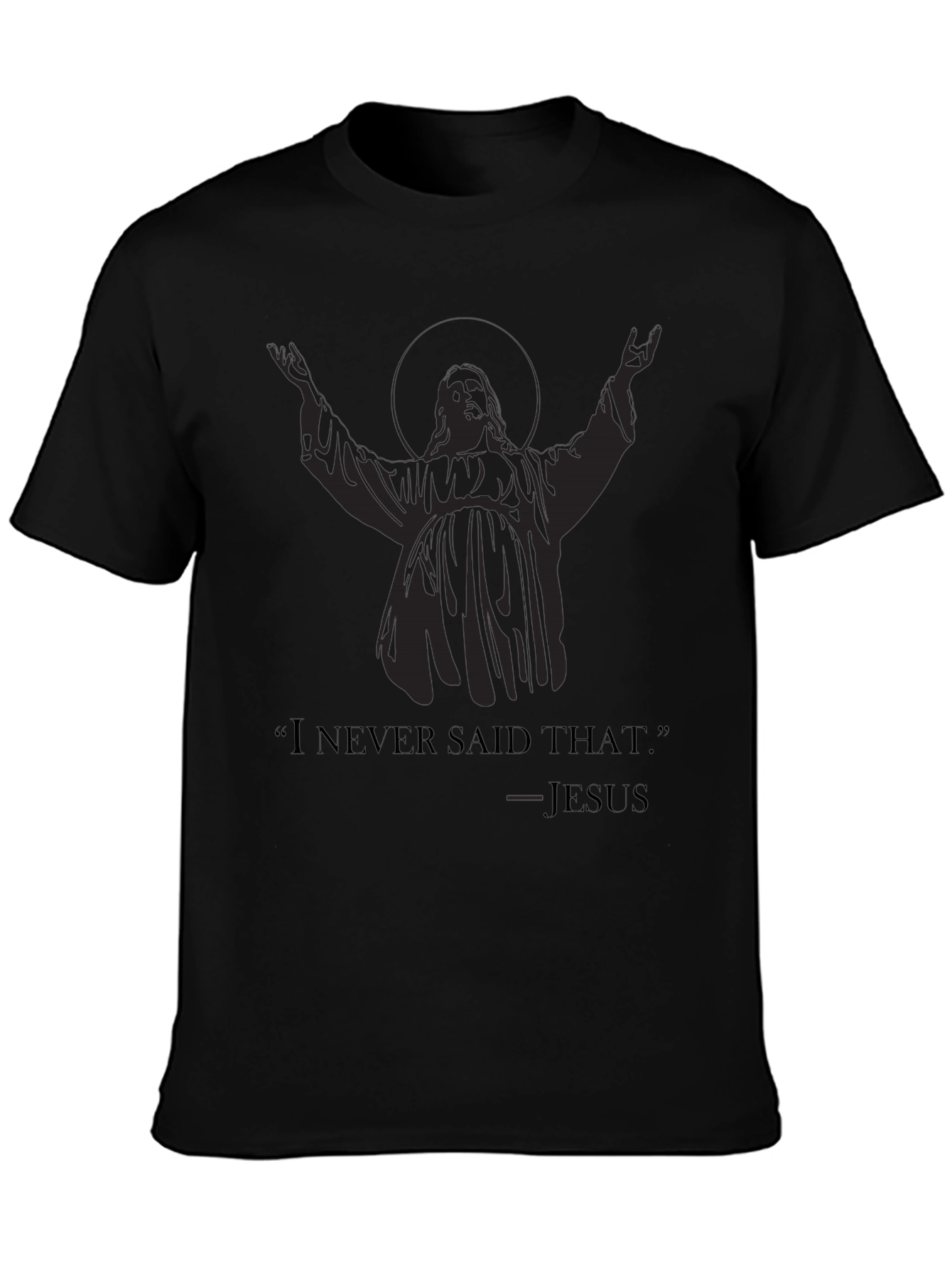 Humorous Jesus Tee - I Never Said That