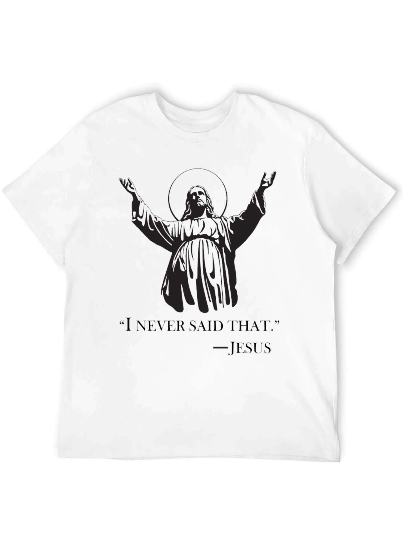 Humorous Jesus Tee - I Never Said That