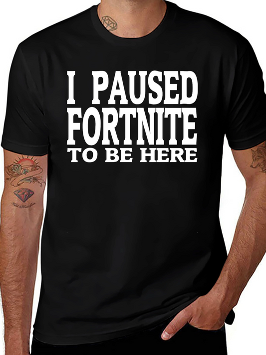 I Paused Fortnite T-Shirt - Gamer Tee