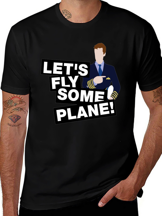 Lets Fly Some Plane! Graphic Tee - Pilot Humor T-Shirt