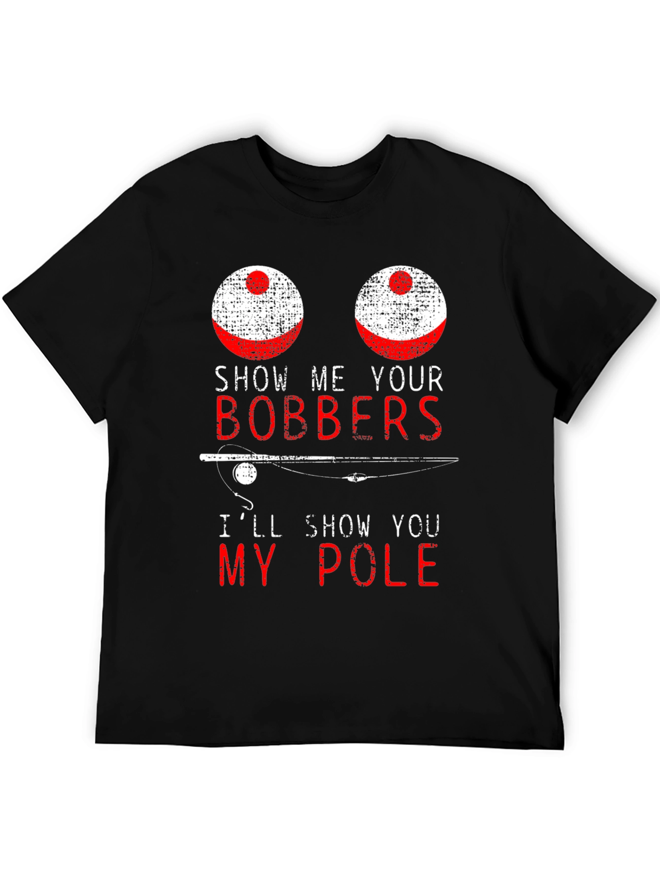 Funny Fishing T-Shirt - Show Me Your Bobbers