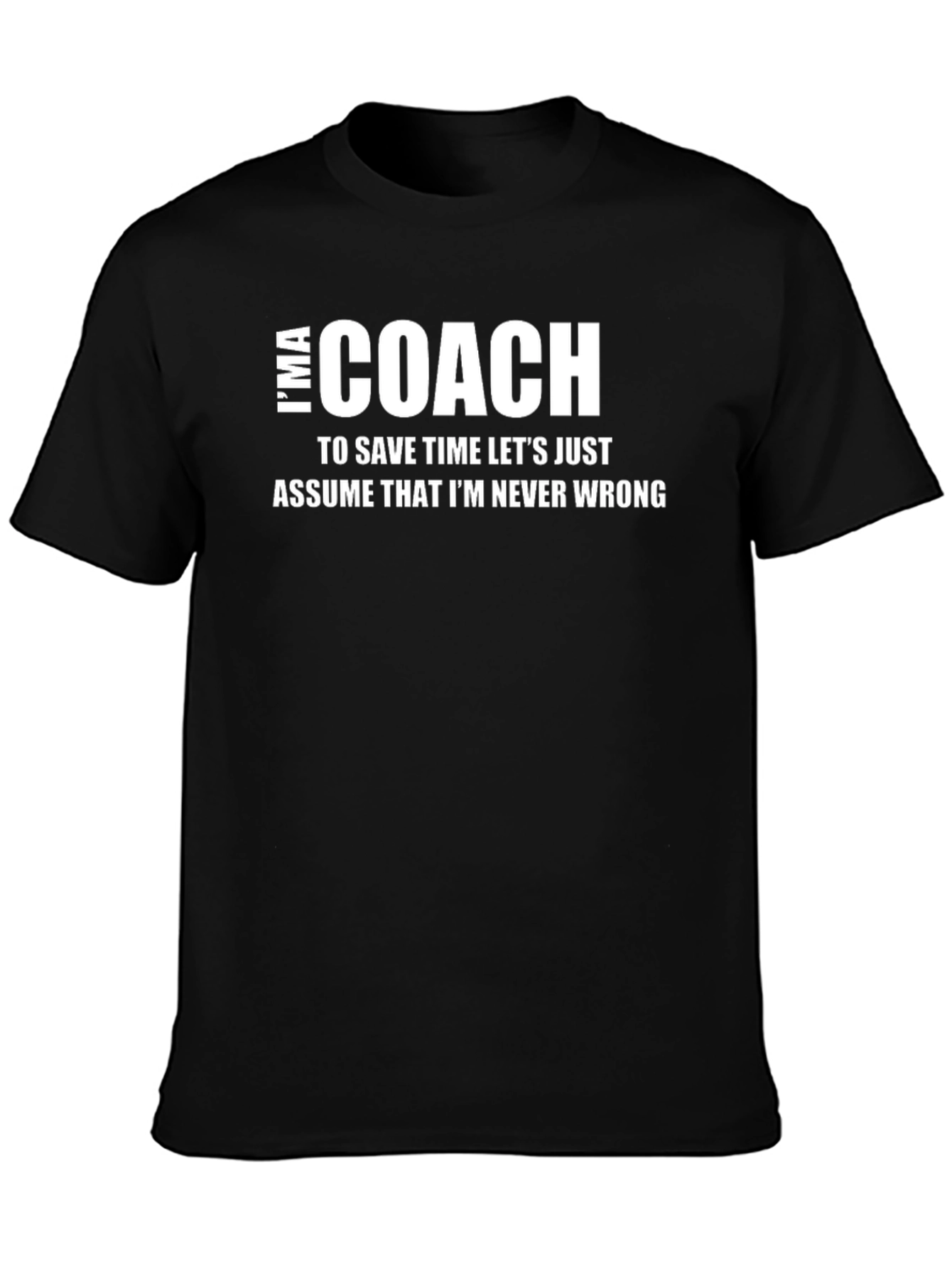 Funny Coach T-Shirt - Never Wrong Statement Tee