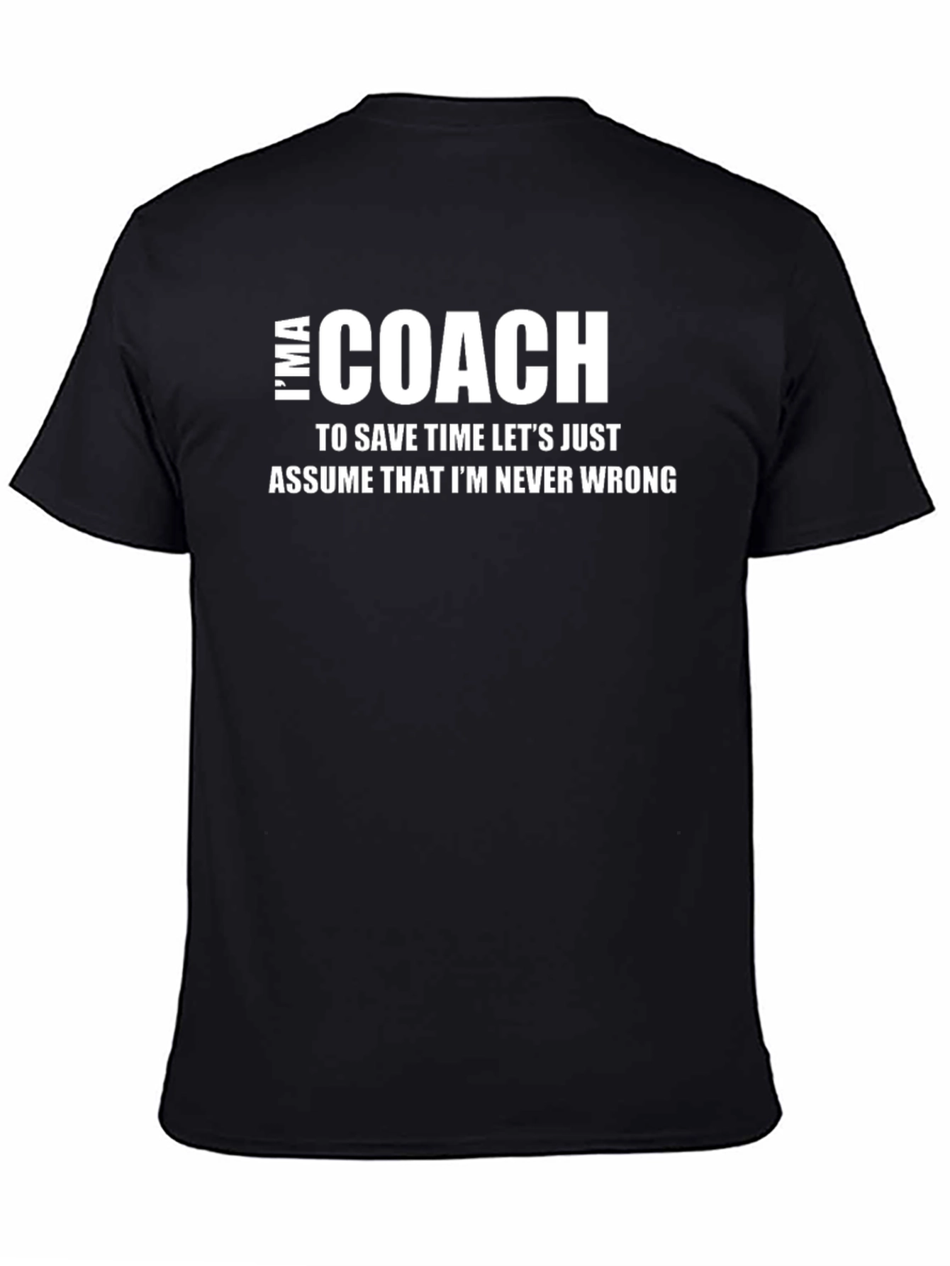 Funny Coach T-Shirt - Never Wrong Statement Tee