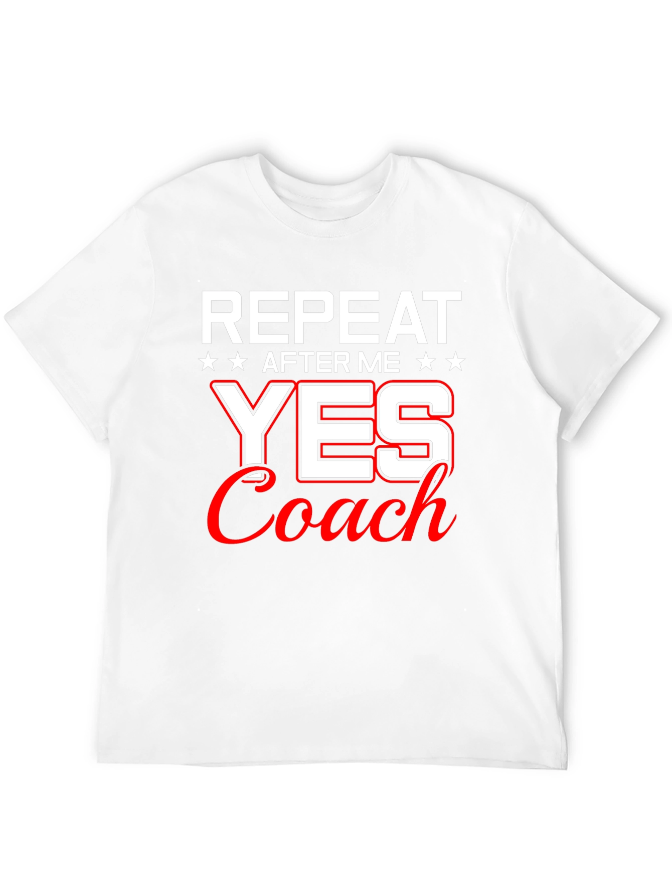 Repeat After Me Yes Coach T-Shirt