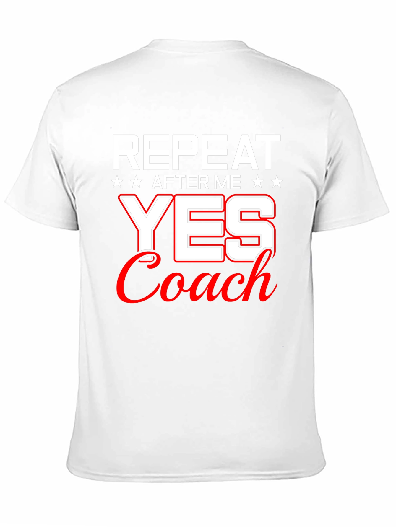 Repeat After Me Yes Coach T-Shirt