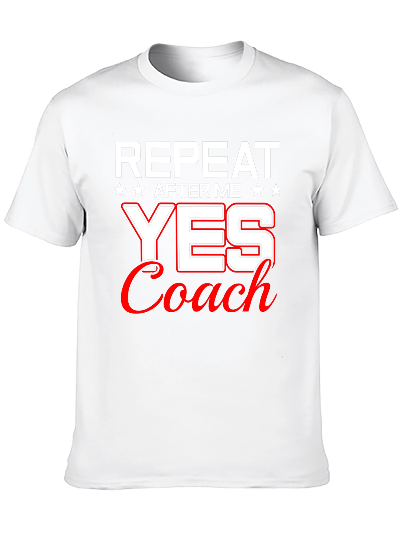 Repeat After Me Yes Coach T-Shirt
