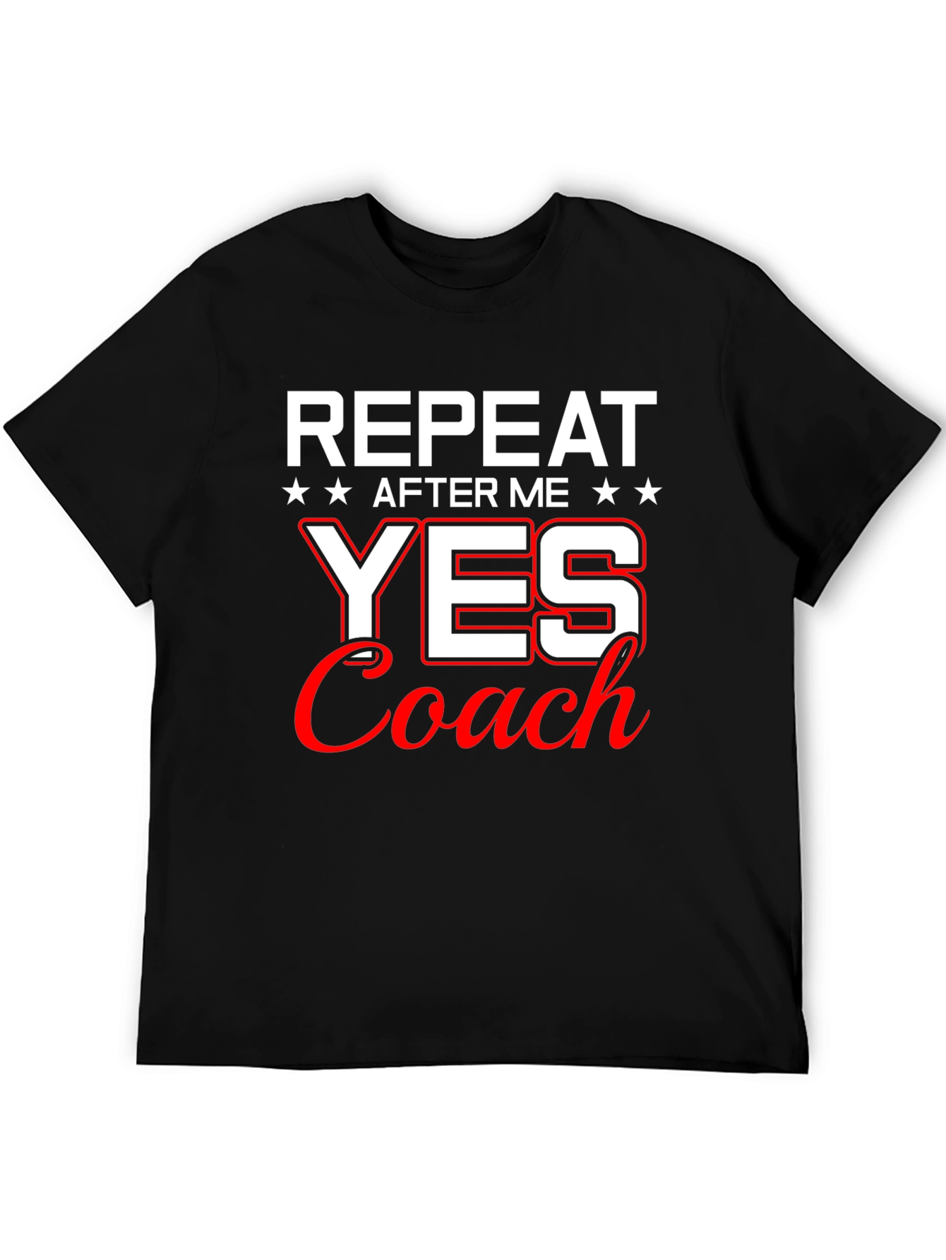 Repeat After Me Yes Coach T-Shirt