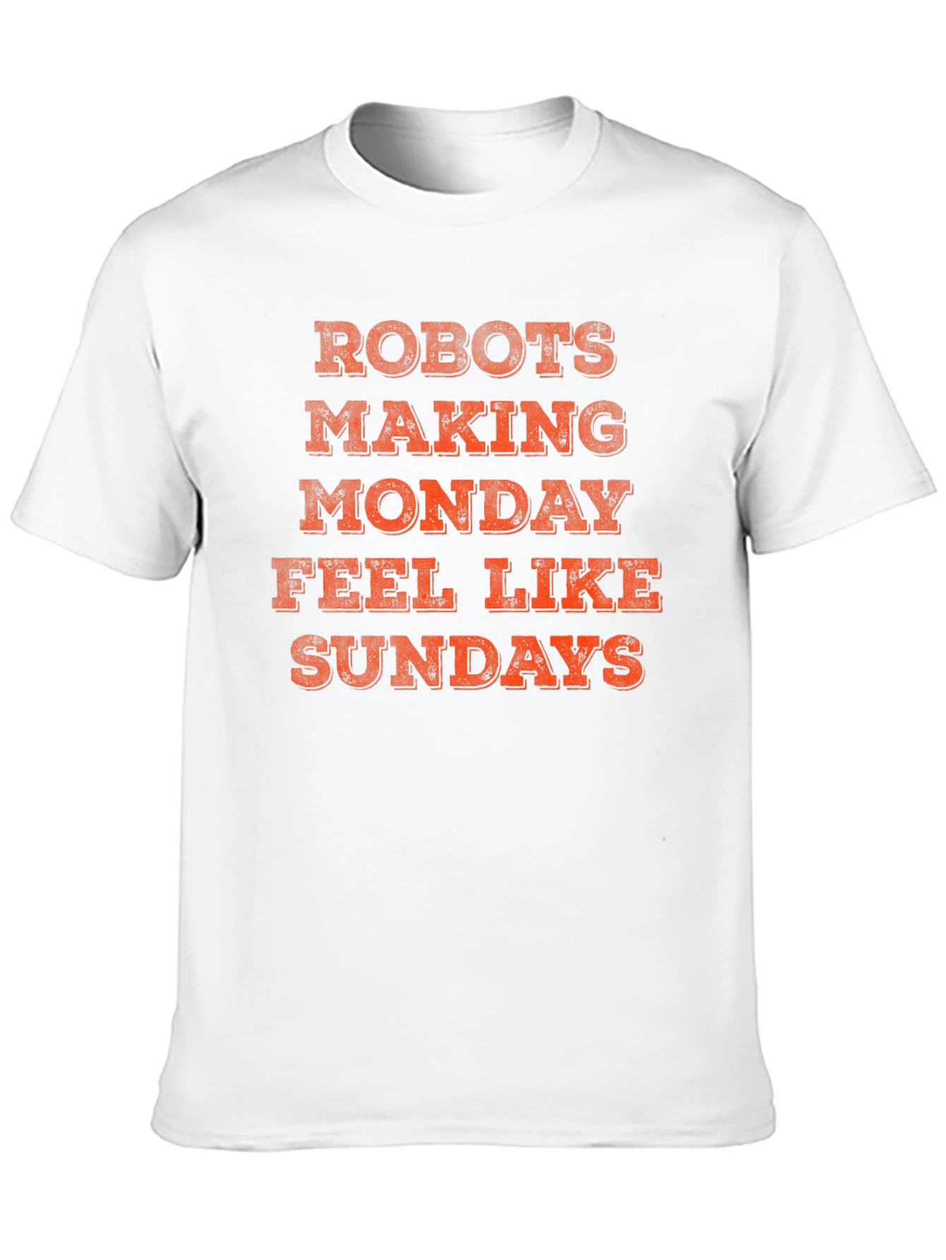 Robots Making Monday Feel Like Sundays T-Shirt