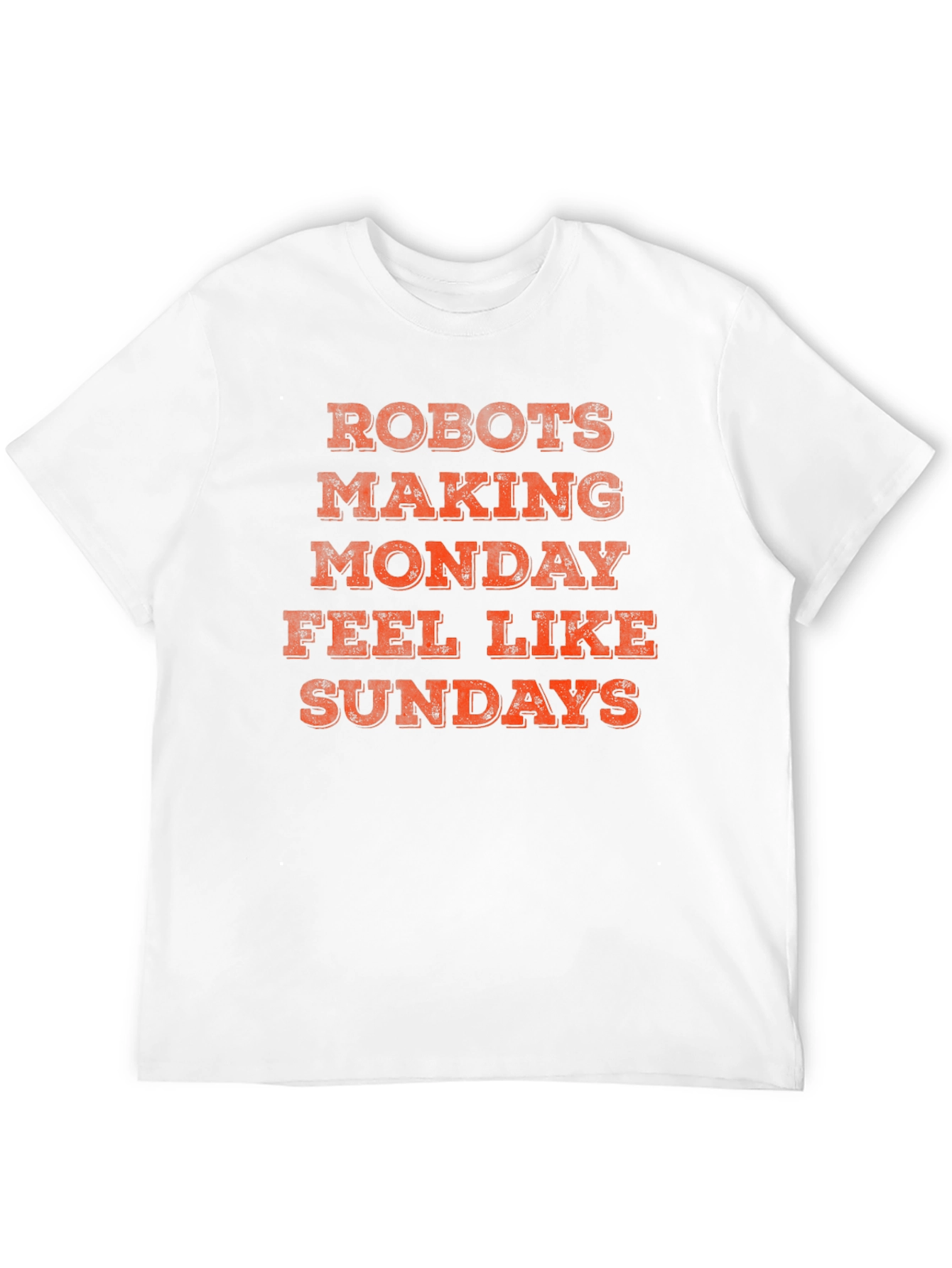 Robots Making Monday Feel Like Sundays T-Shirt