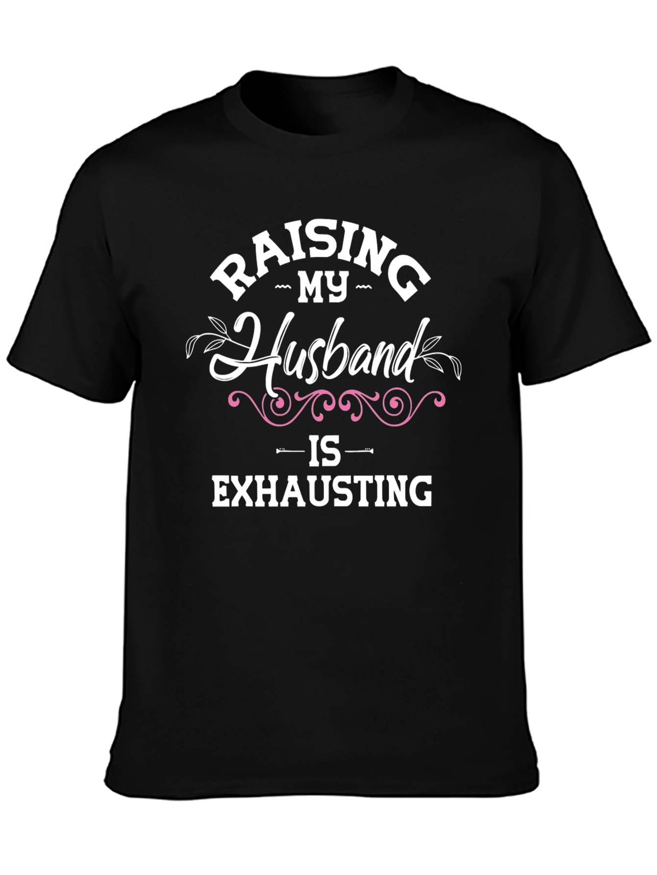 Raising My Husband T-Shirt