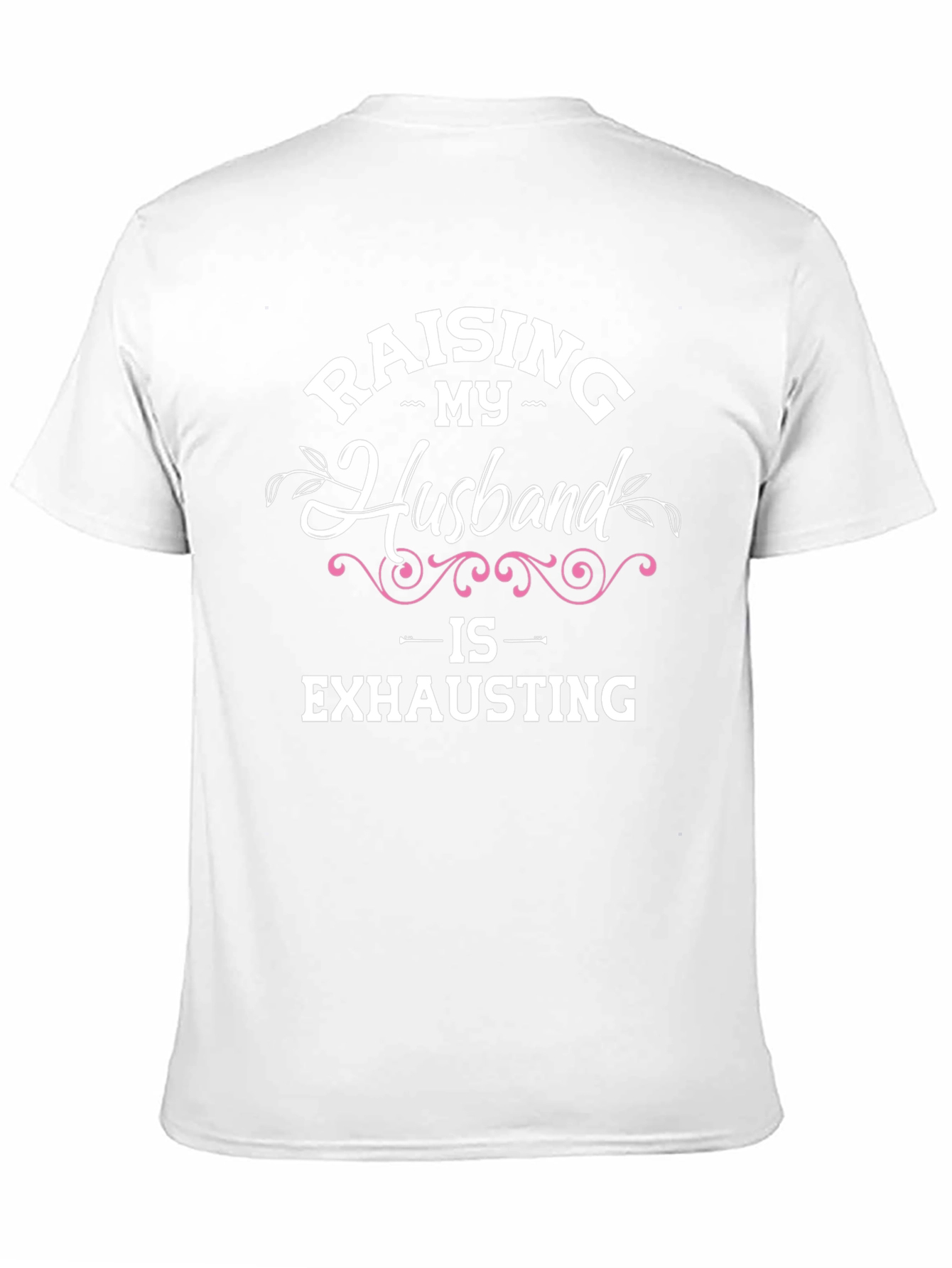 Raising My Husband T-Shirt