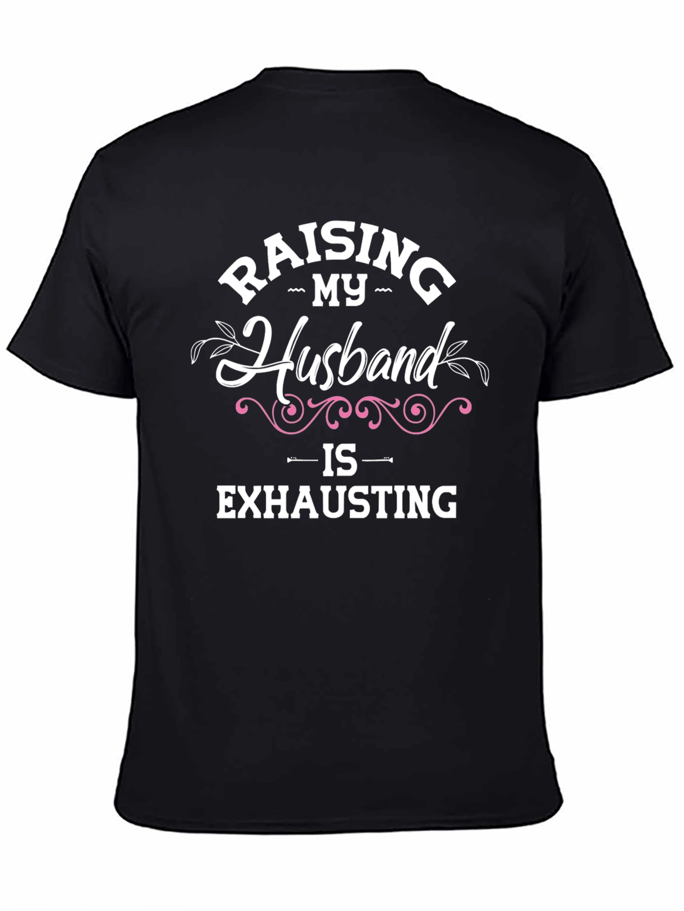 Raising My Husband T-Shirt
