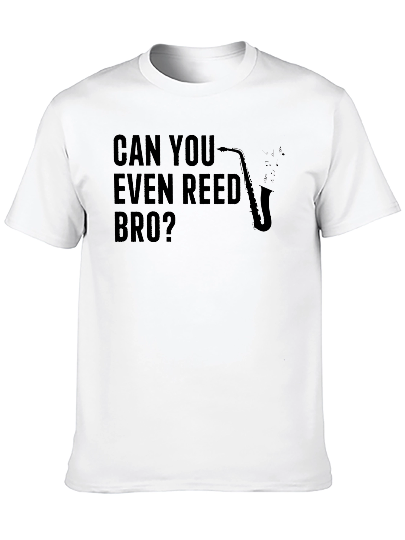 Can You Even Reed Bro? Saxophone T-Shirt