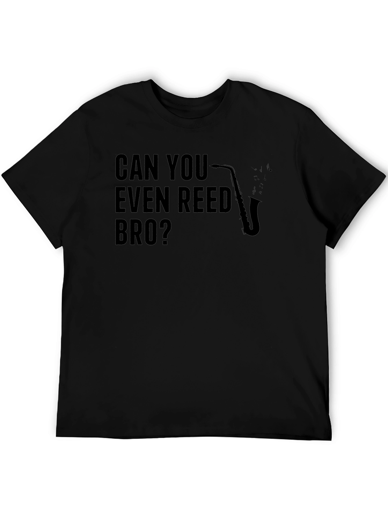 Can You Even Reed Bro? Saxophone T-Shirt