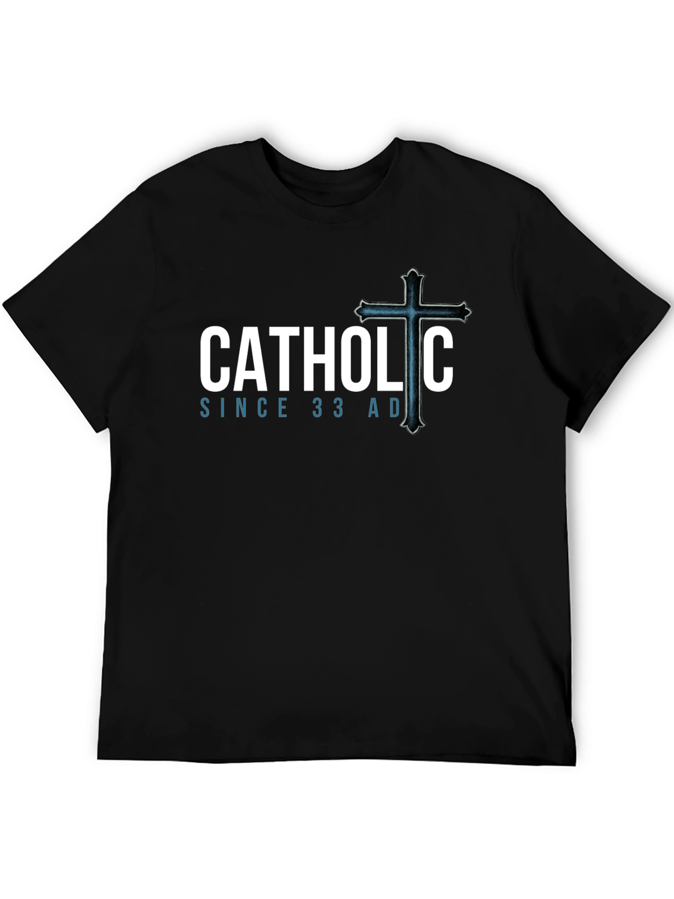 Catholic Since 33 AD Black T-Shirt
