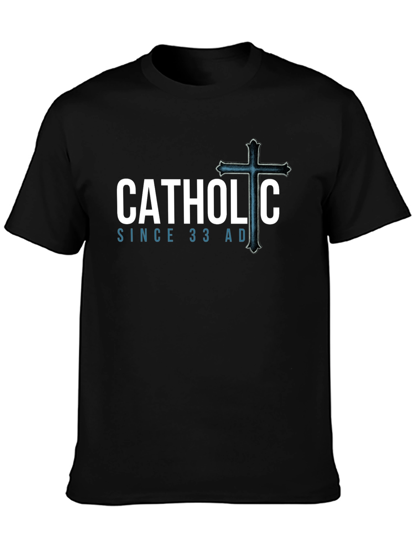 Catholic Since 33 AD Black T-Shirt