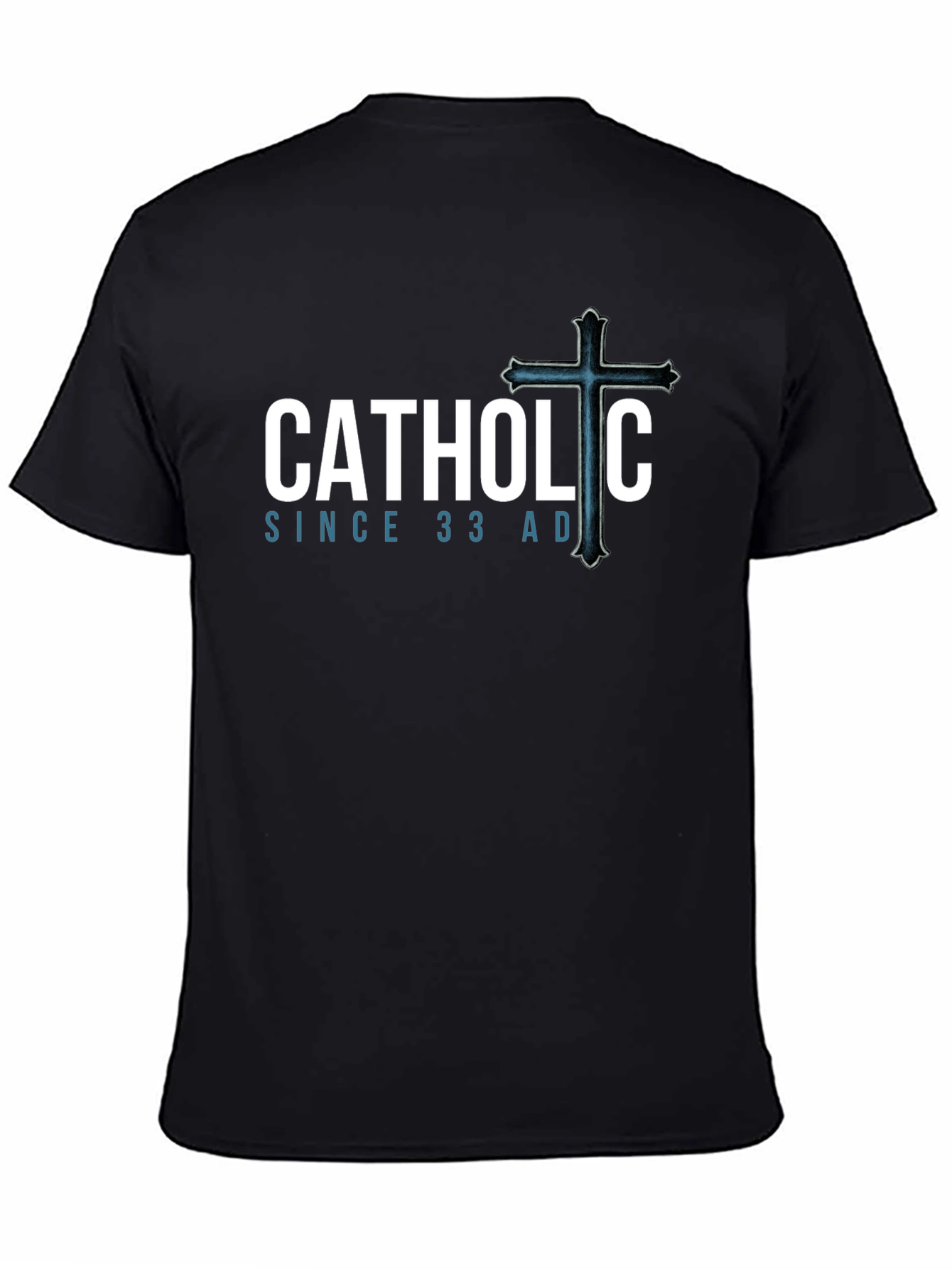 Catholic Since 33 AD Black T-Shirt