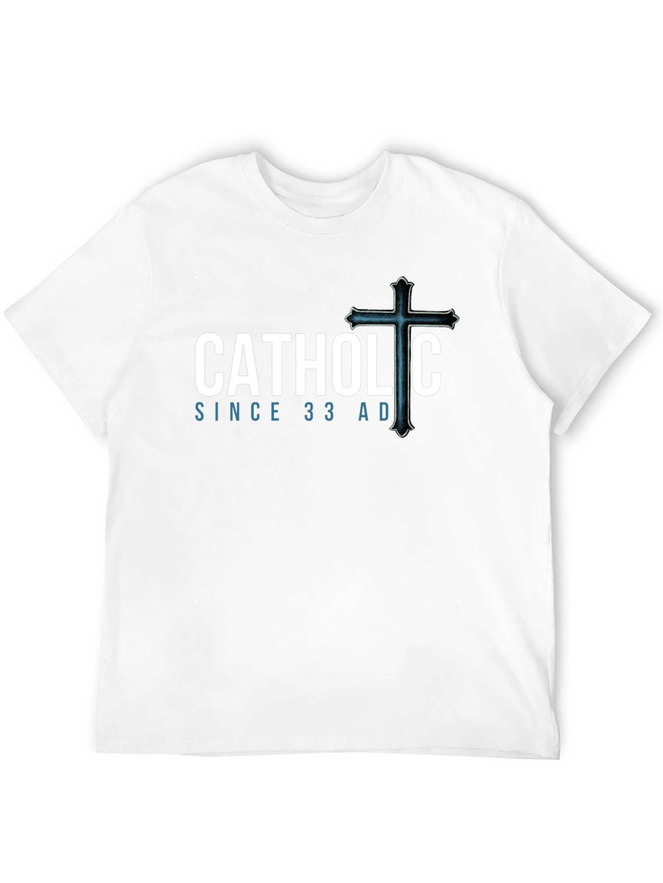 Catholic Since 33 AD Black T-Shirt