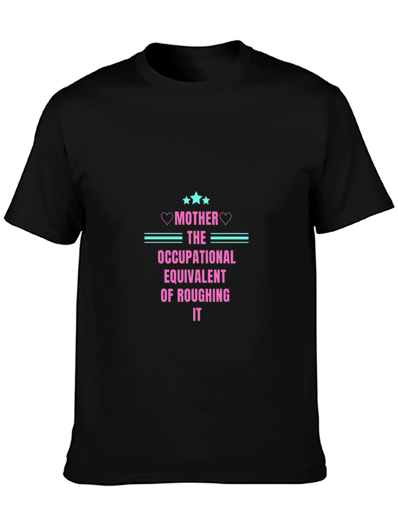 Mother Occupational Equivalent of Roughing It T-Shirt