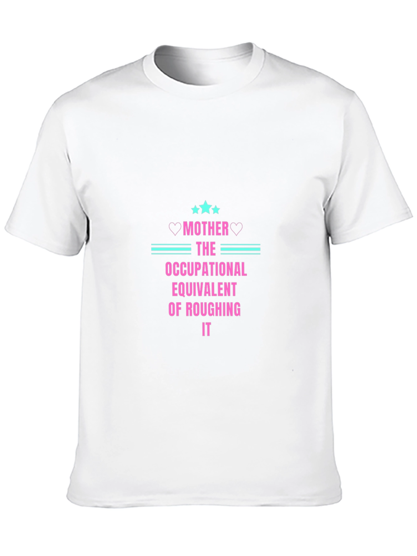Mother Occupational Equivalent of Roughing It T-Shirt