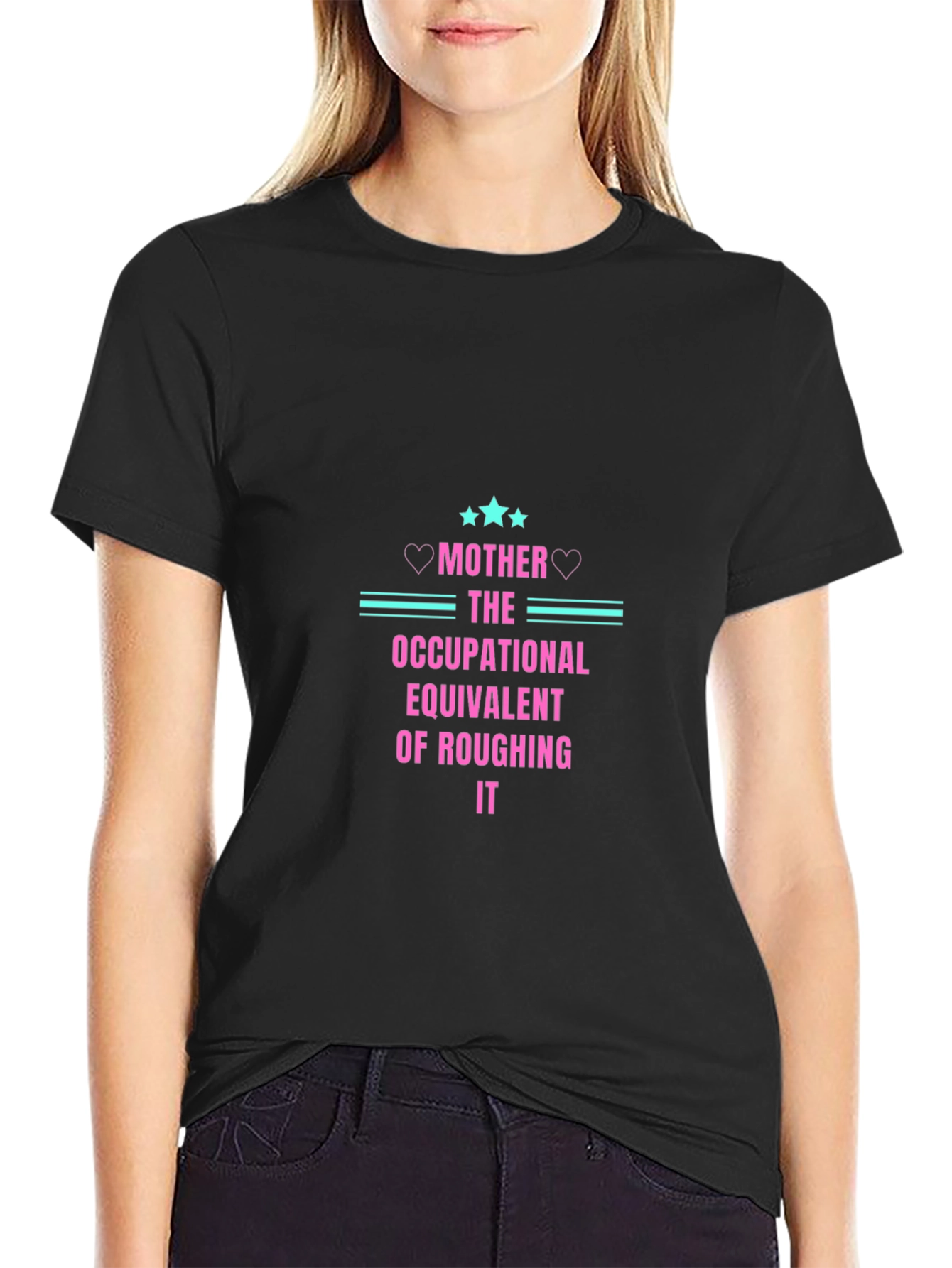 Mother Occupational Equivalent of Roughing It T-Shirt