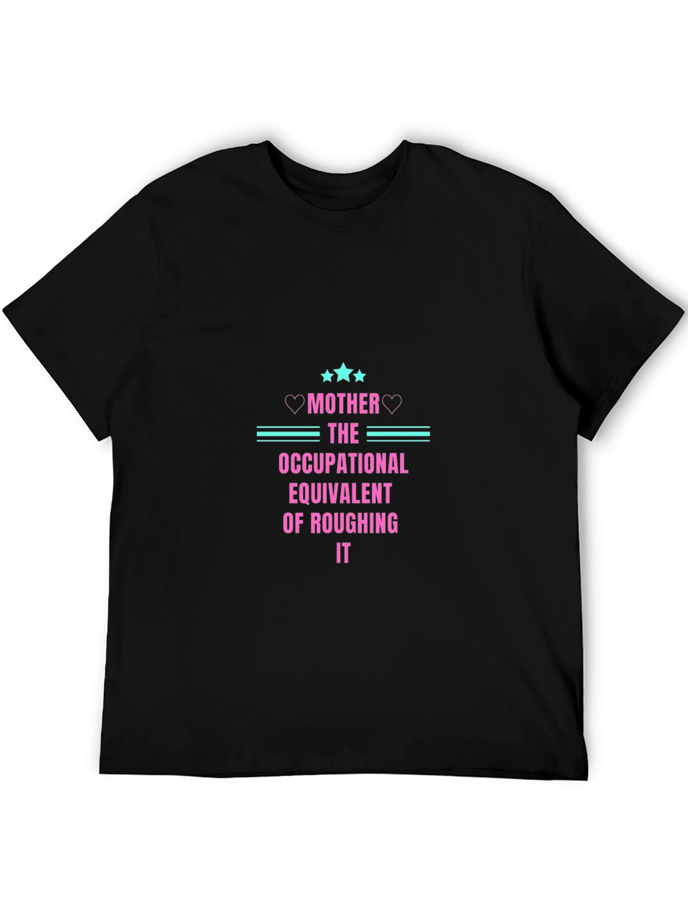 Mother Occupational Equivalent of Roughing It T-Shirt