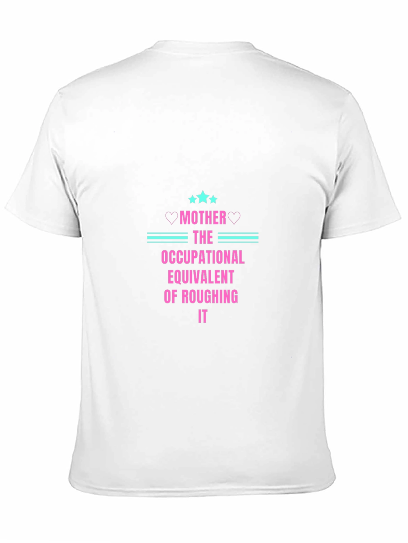 Mother Occupational Equivalent of Roughing It T-Shirt
