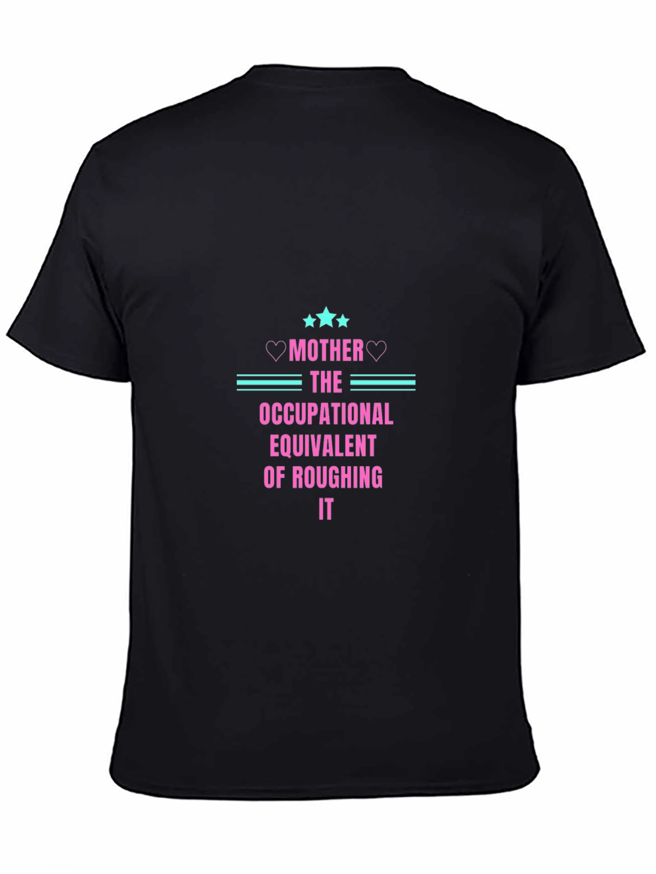 Mother Occupational Equivalent of Roughing It T-Shirt