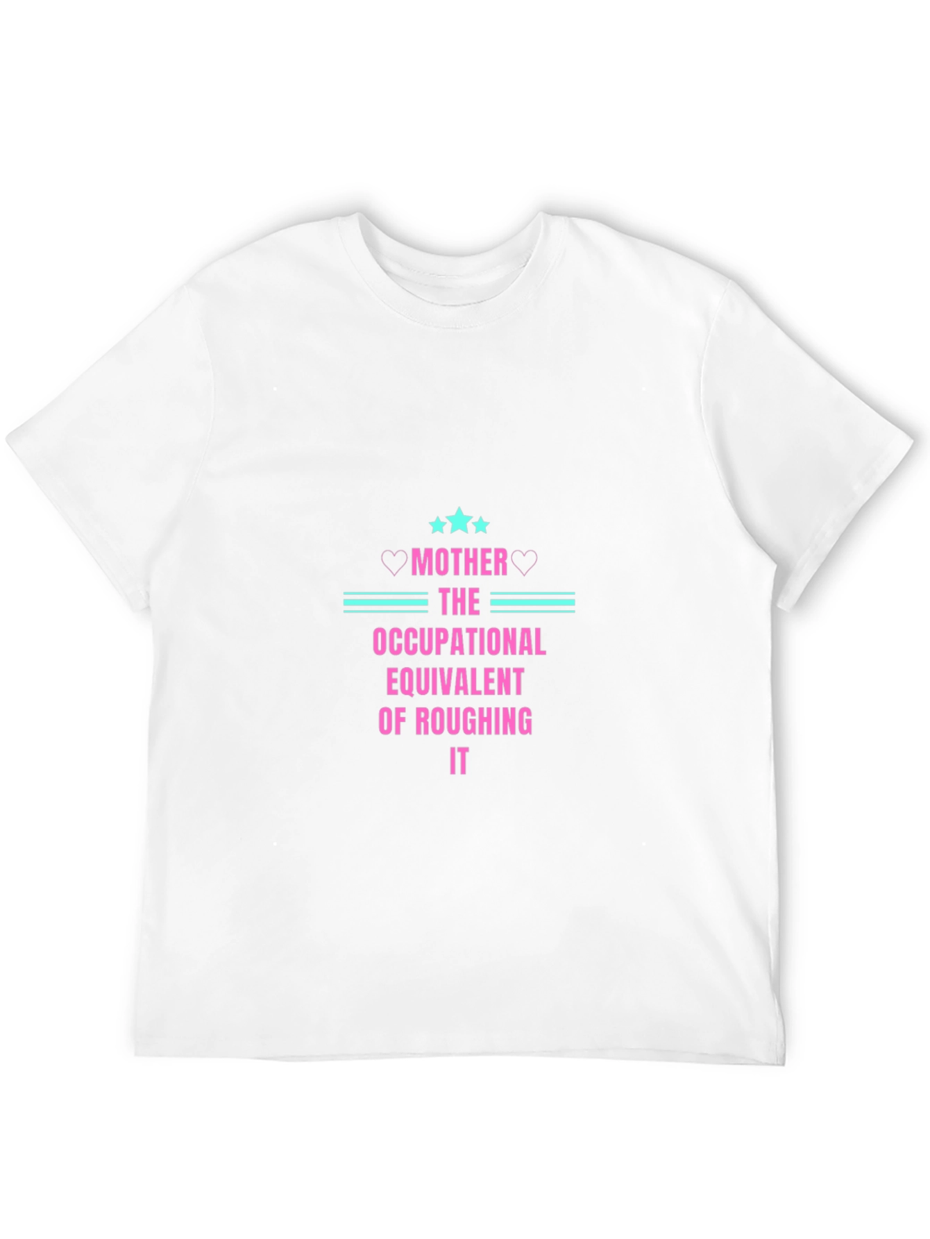 Mother Occupational Equivalent of Roughing It T-Shirt
