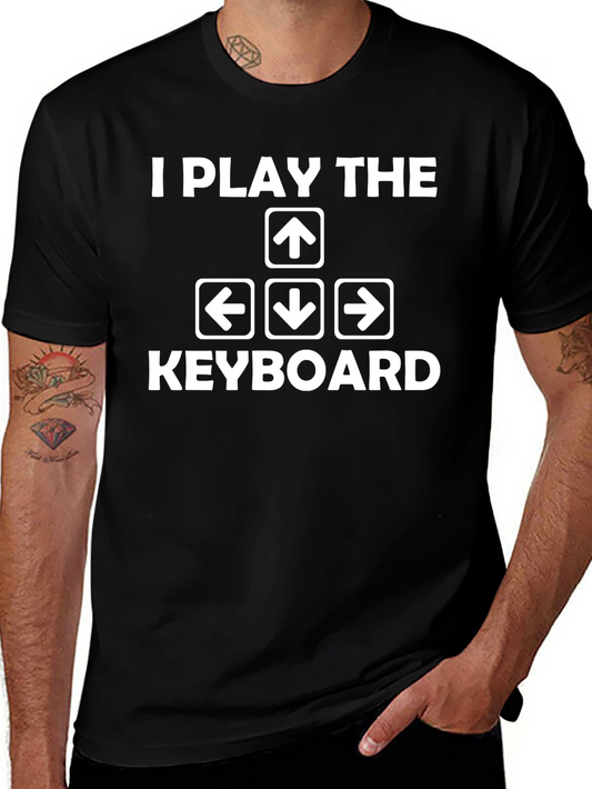 I Play the Keyboard T-Shirt - Gamer Humor