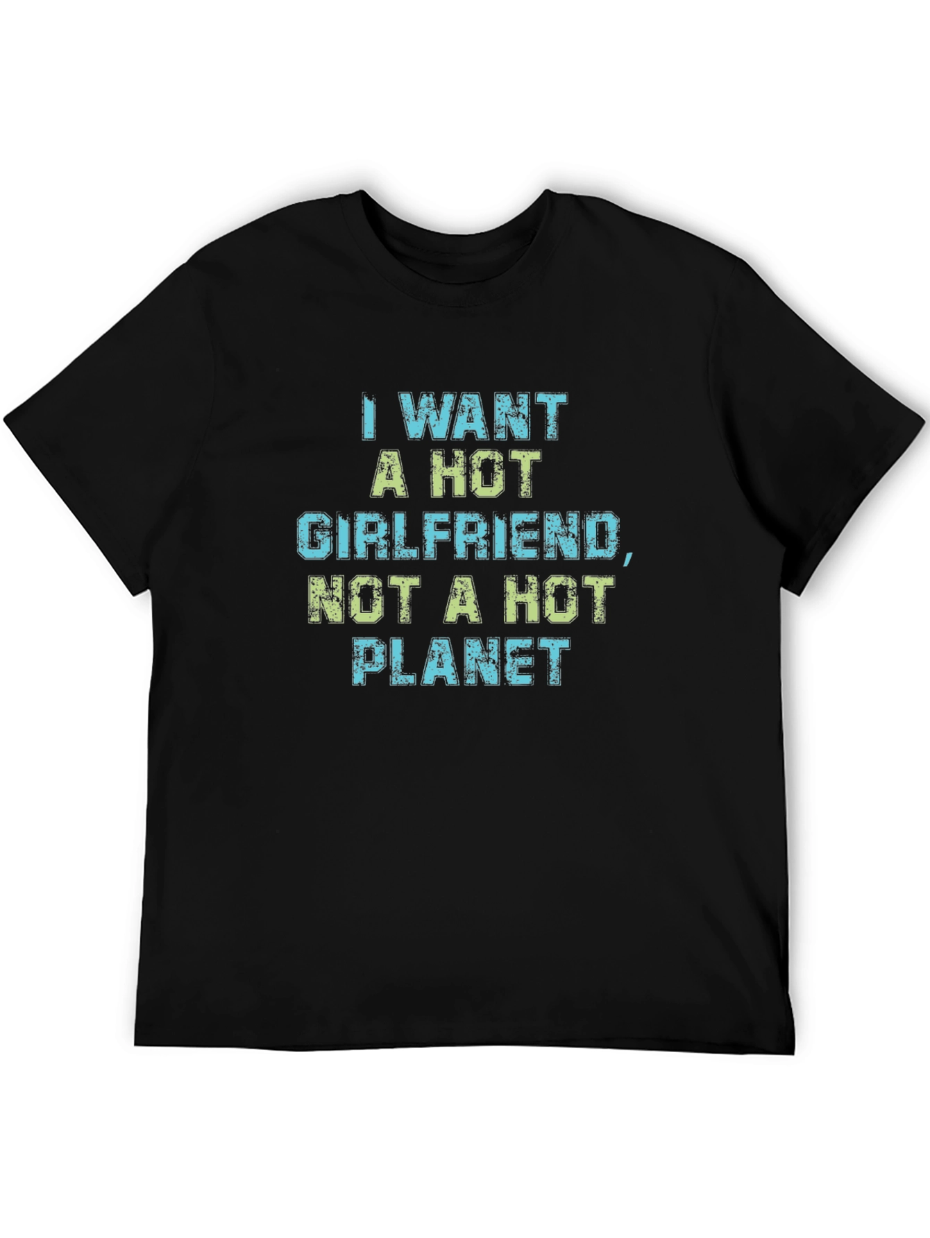 Funny Hot Girlfriend Not Hot Planet Graphic Tee