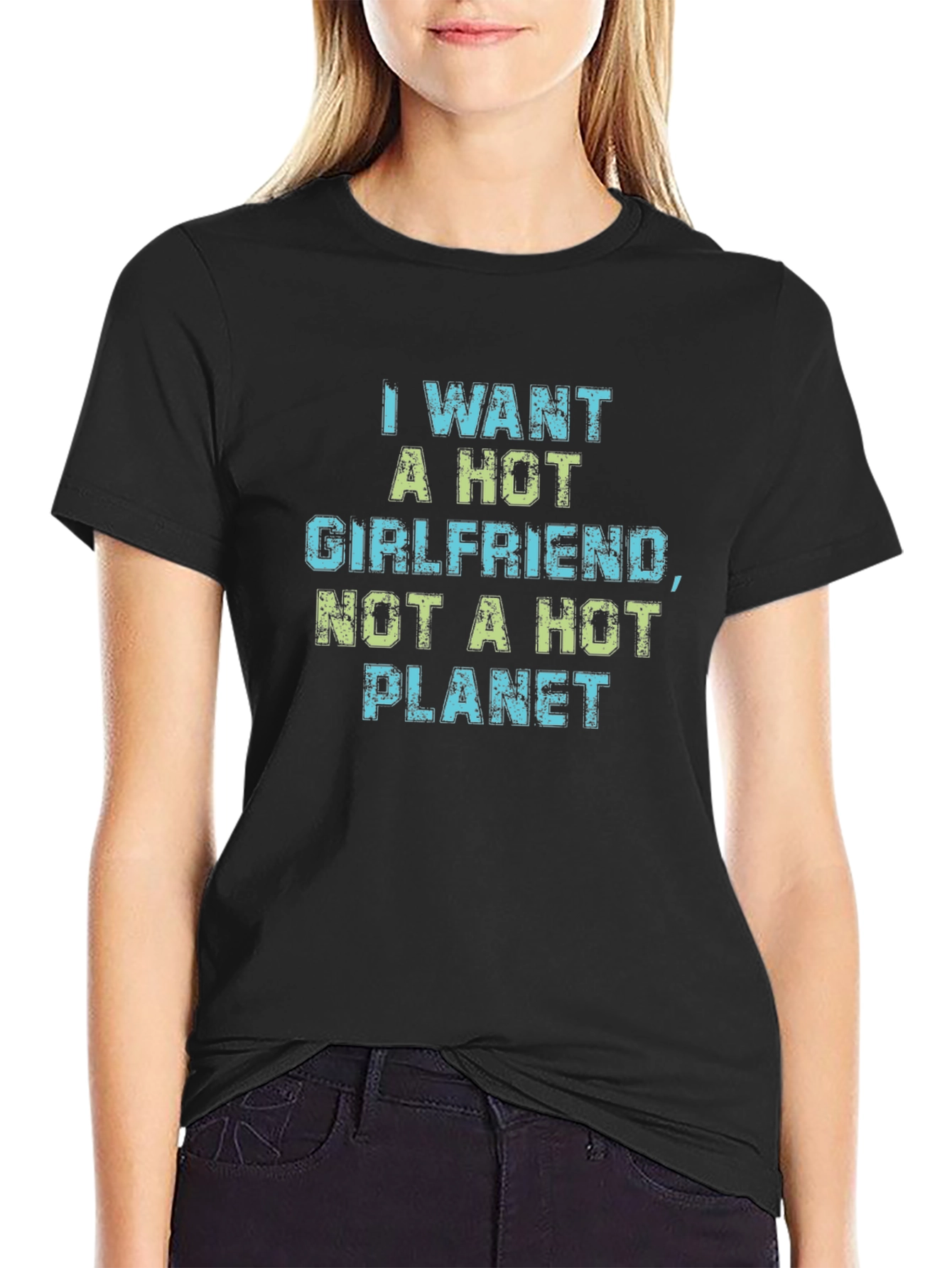 Funny Hot Girlfriend Not Hot Planet Graphic Tee