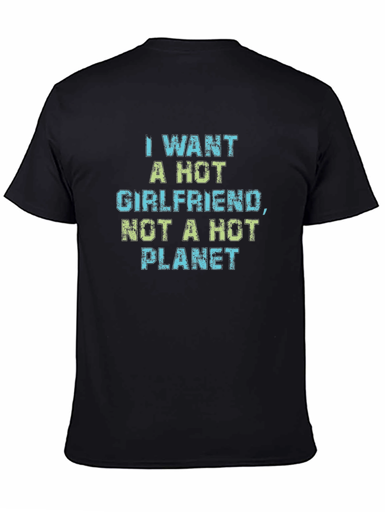 Funny Hot Girlfriend Not Hot Planet Graphic Tee