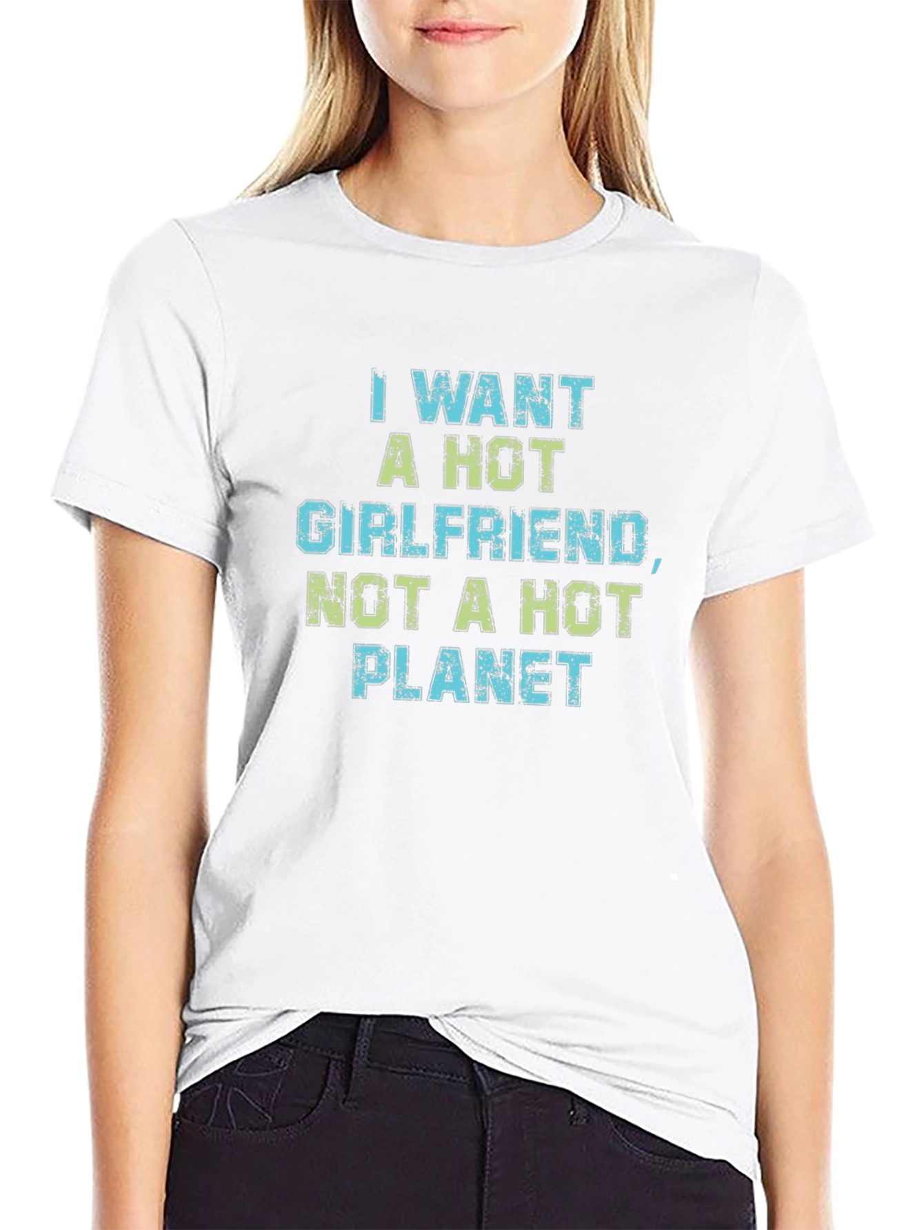 Funny Hot Girlfriend Not Hot Planet Graphic Tee