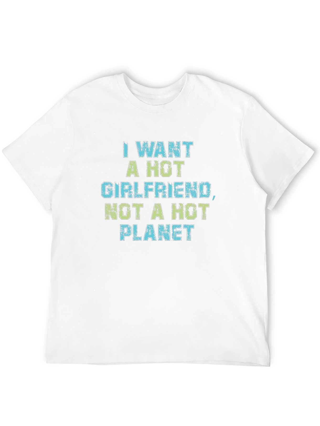 Funny Hot Girlfriend Not Hot Planet Graphic Tee