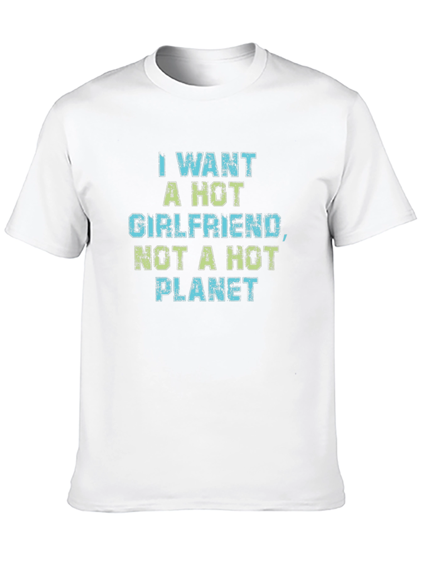 Funny Hot Girlfriend Not Hot Planet Graphic Tee