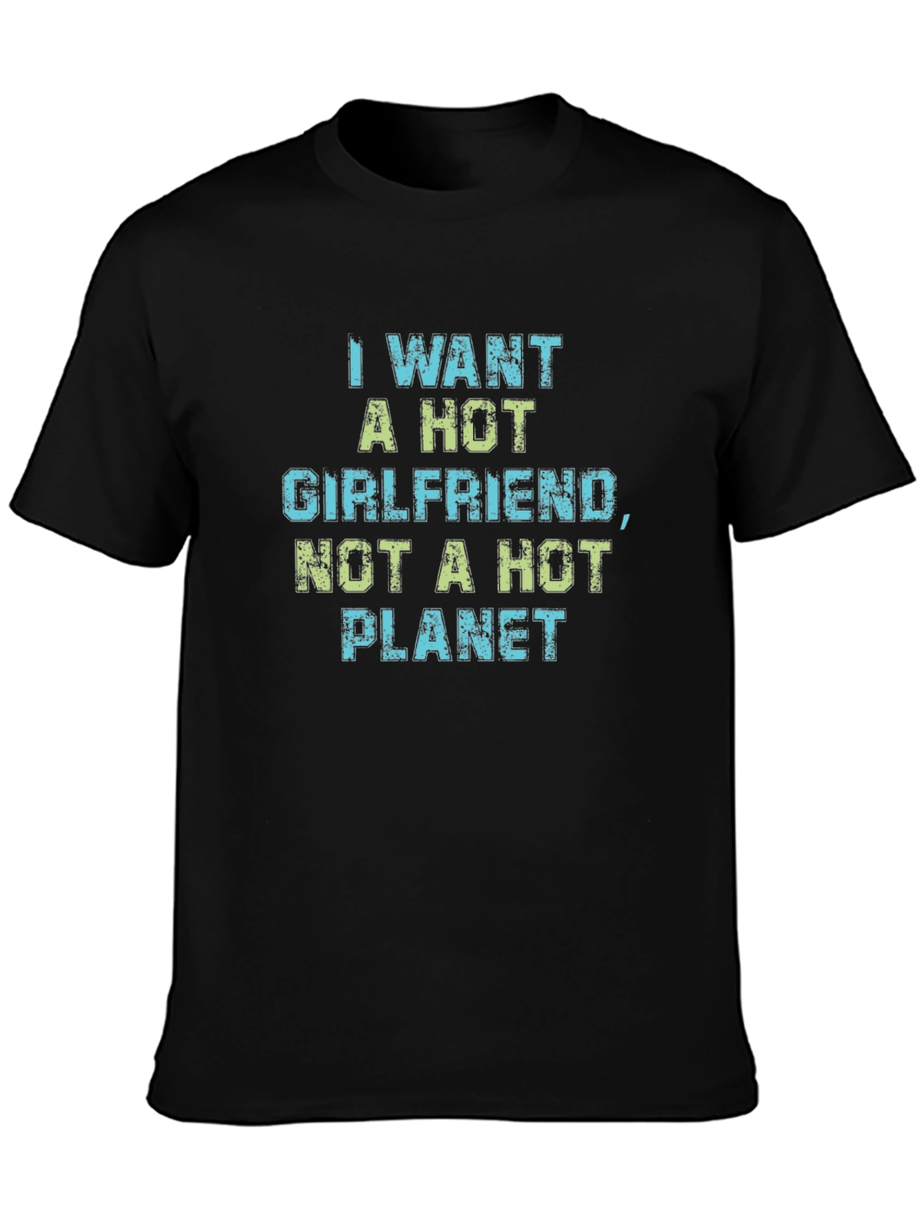 Funny Hot Girlfriend Not Hot Planet Graphic Tee