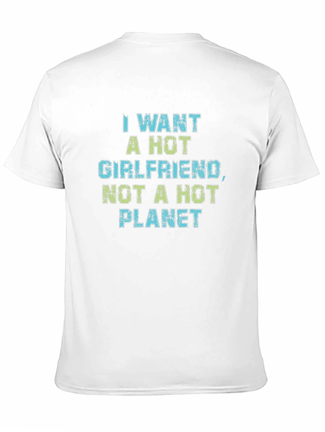 Funny Hot Girlfriend Not Hot Planet Graphic Tee