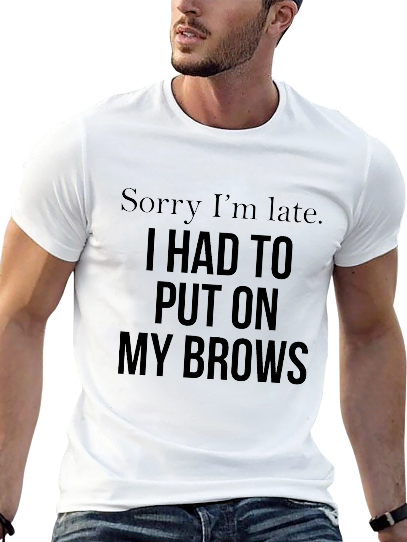 Sorry Im Late Brows Graphic Tee