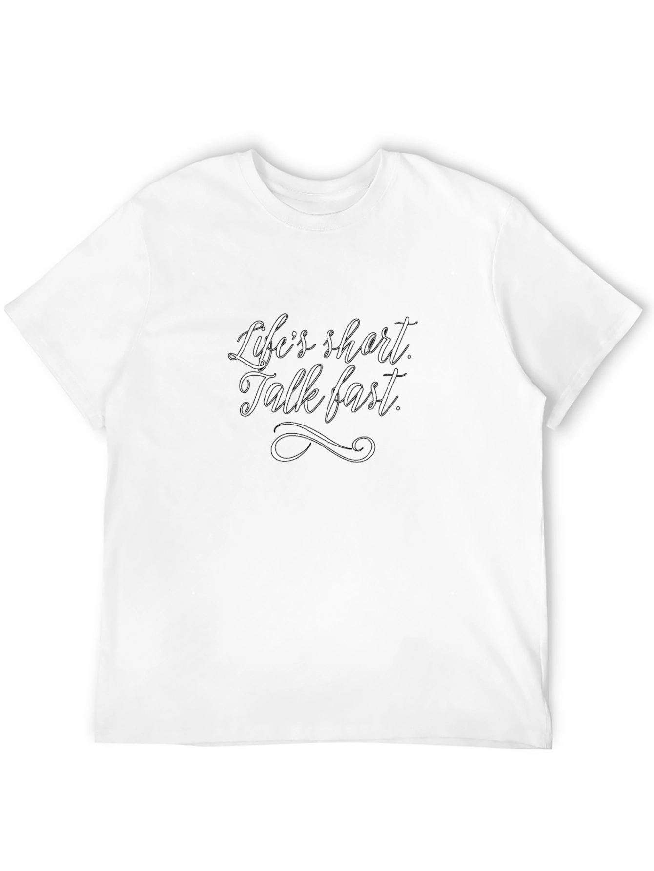 Lifes Short Talk Fast T-Shirt