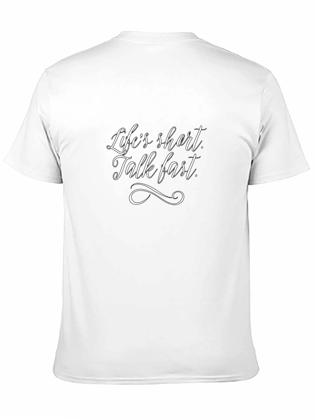 Lifes Short Talk Fast T-Shirt