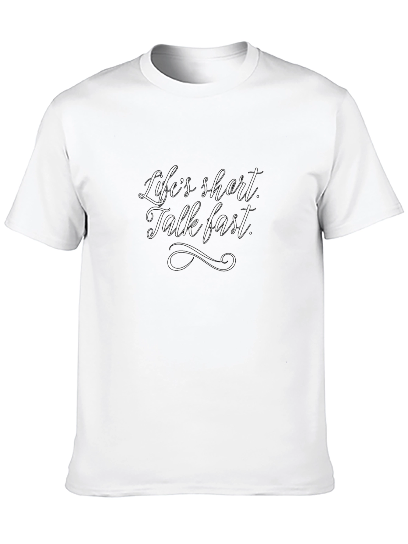 Lifes Short Talk Fast T-Shirt