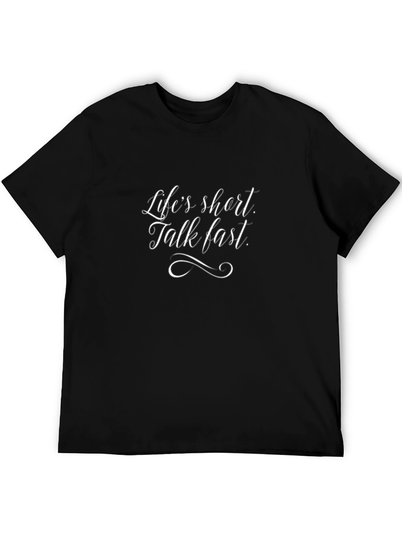 Lifes Short Talk Fast T-Shirt