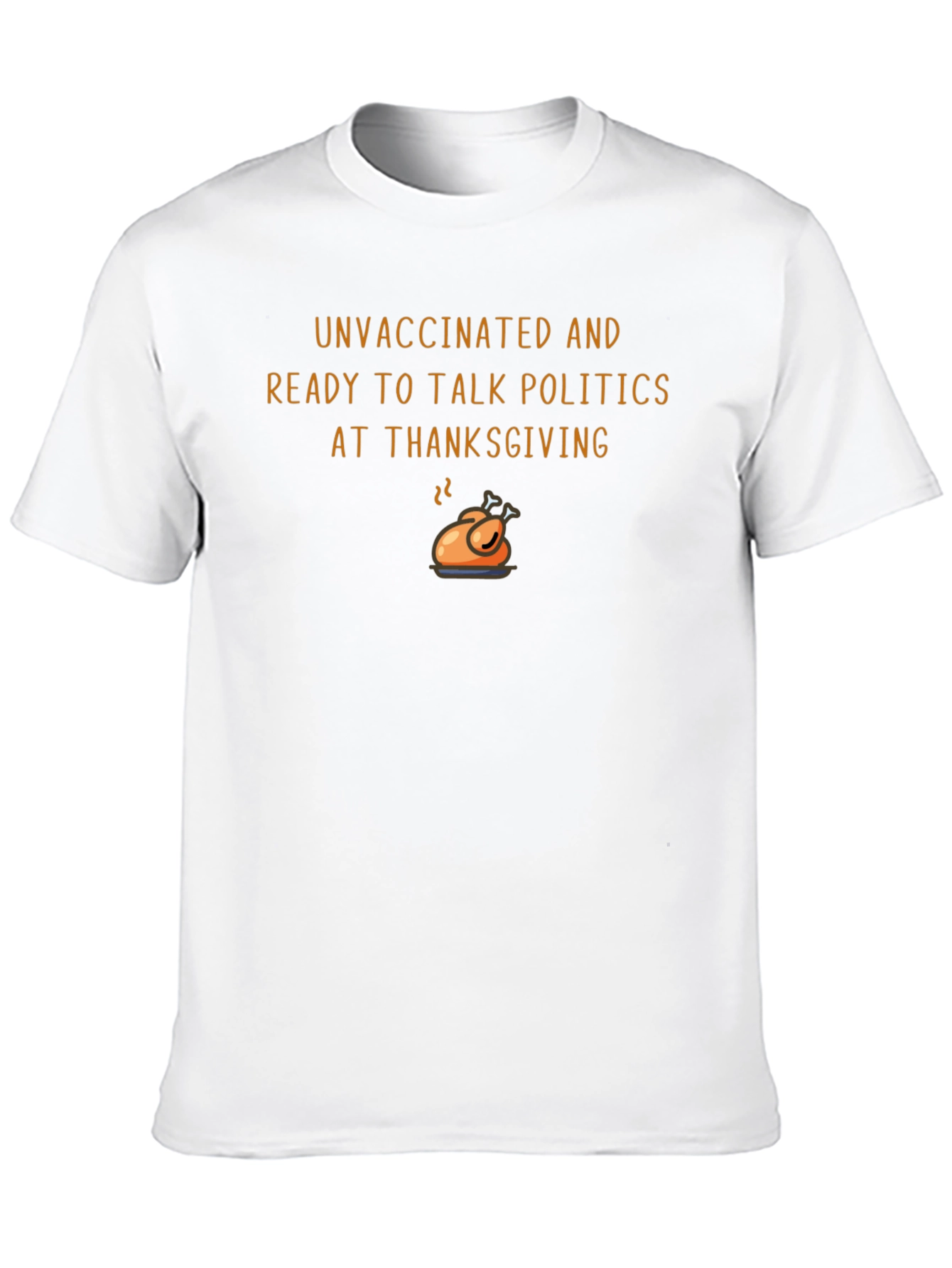 Unvaccinated Thanksgiving Politics Graphic Tee