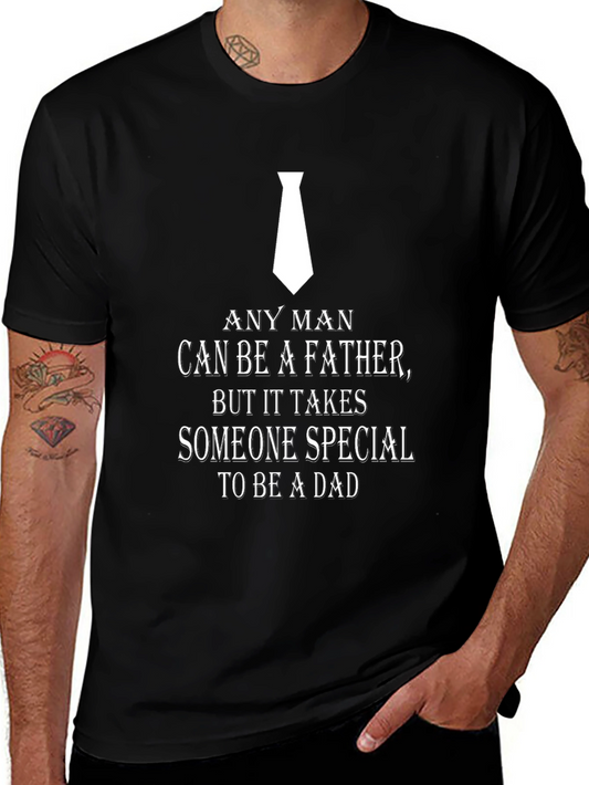 Dad Special T-Shirt - Any Man Can Be A Father