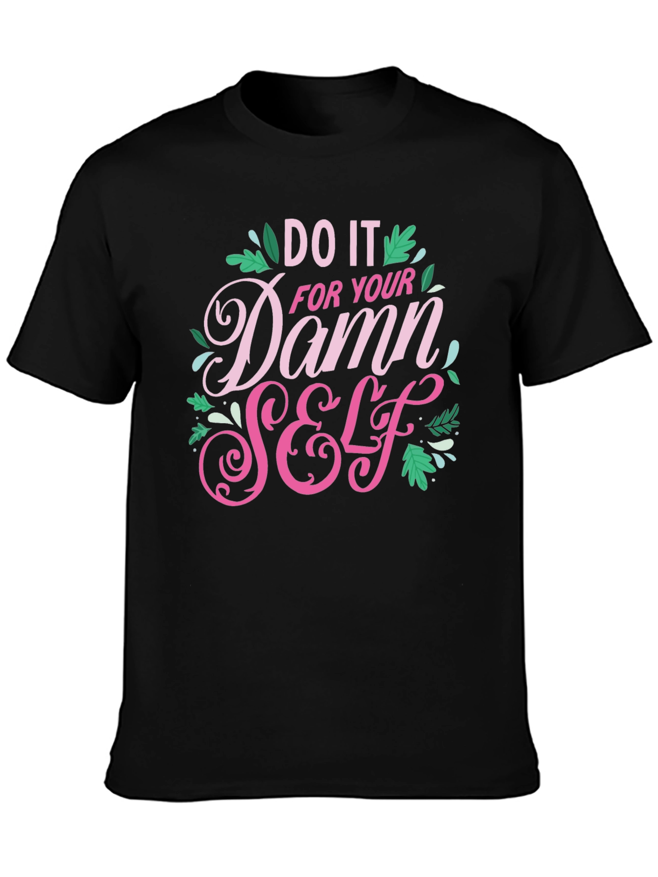 Do It For Your Damn Self Black T-Shirt
