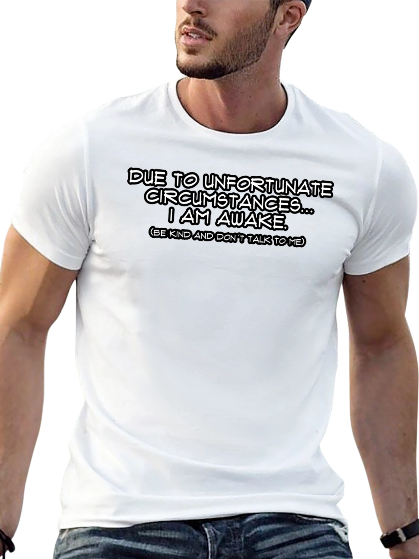 Funny Awake Tee - Due to Unfortunate Circumstances