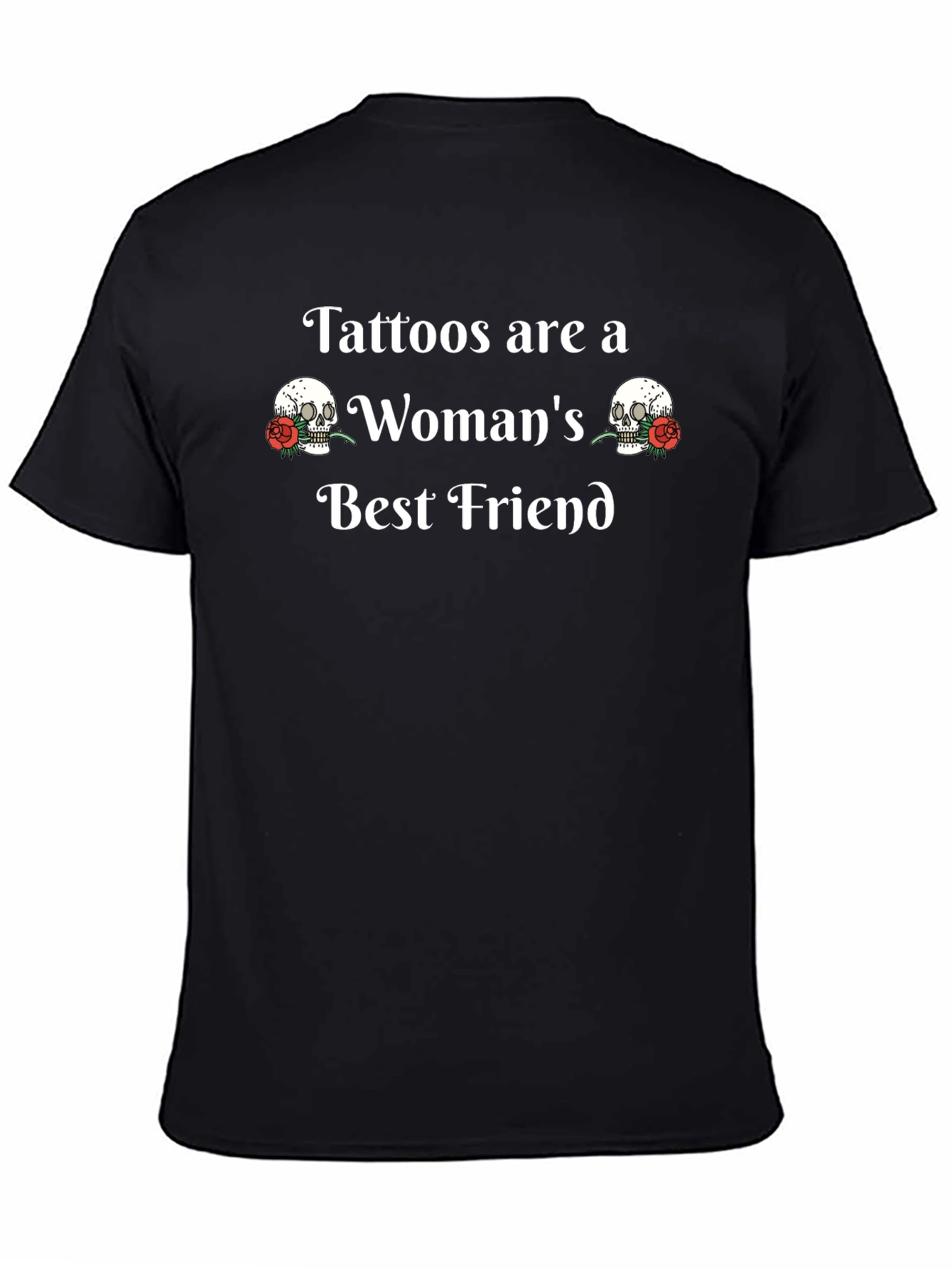 Tattoos are a Womans Best Friend T-Shirt