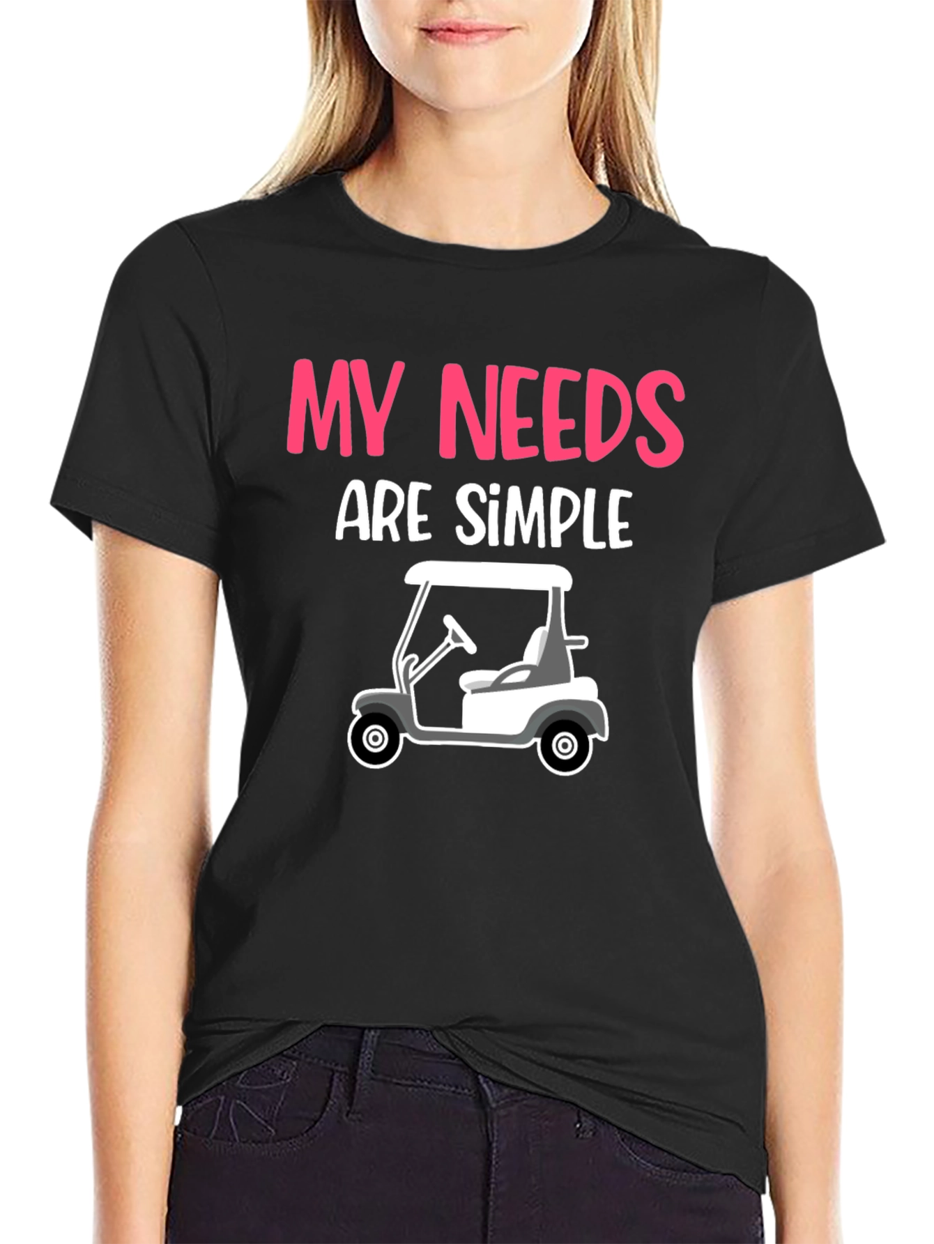 My Needs Are Simple - Golf Cart Graphic Tee