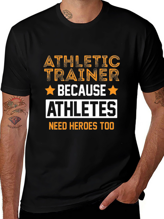 Athletic Trainer T-Shirt - Because Athletes Need Heroes Too